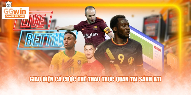 Giao diện cá cược thể thao trực quan tại sảnh BTI