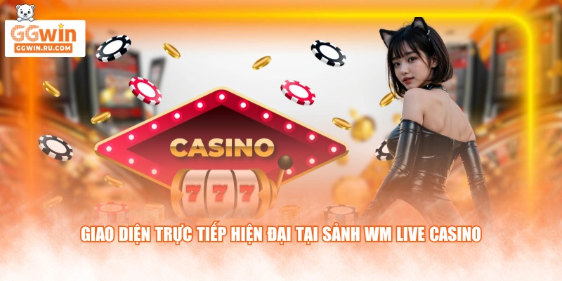 Giao diện trực tiếp hiện đại tại sảnh WM Live Casino