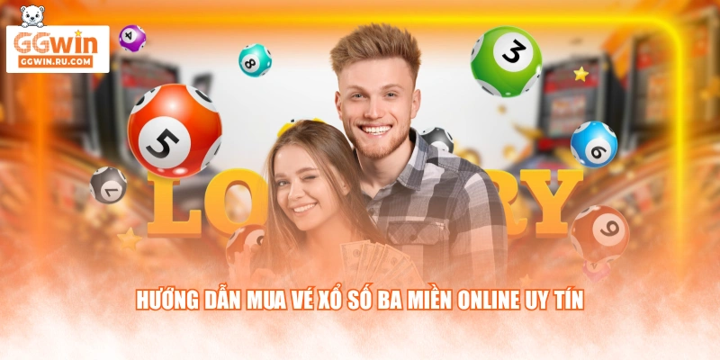 Hướng dẫn mua vé xổ số ba miền online uy tín