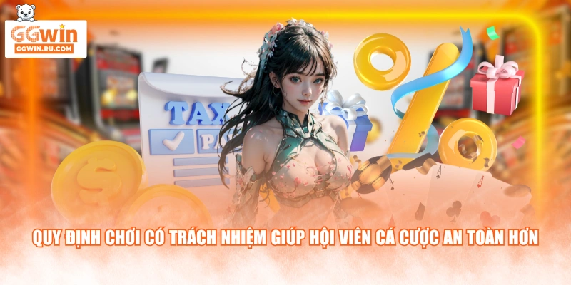 Quy định chơi có trách nhiệm giúp hội viên cá cược an toàn hơn