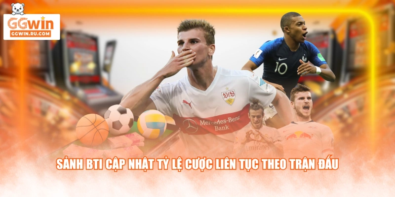Sảnh BTI cập nhật tỷ lệ cược liên tục theo trận đấu