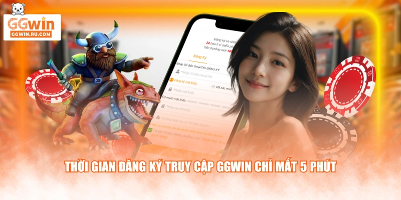 Thời gian đăng ký truy cập GGWIN chỉ mất 5 phút
