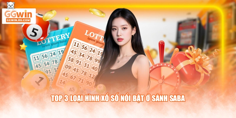 Top 3 loại hình xổ số nổi bật ở sảnh SABA